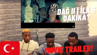 NIGERIANS REACTING TO DAĞ II | İlk 5 Dakika // TURKISH MOVIE TRAILER REACTION (Türkçe altyazı)