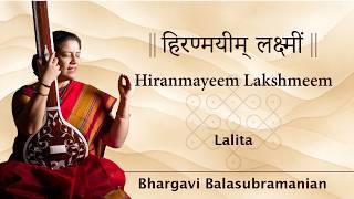 HIRANMAYEEM LAKSHMEEM - Lalita | Muttuswamy Dikshitar | Bhargavi Balasubramanian (Live in Concert)