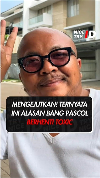 MENGEJUTKAN! TERNYATA INI ALASAN BANG PASCOL BERHENTI TOXIC