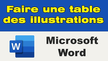 Comment faire une table des illustrations sur Word