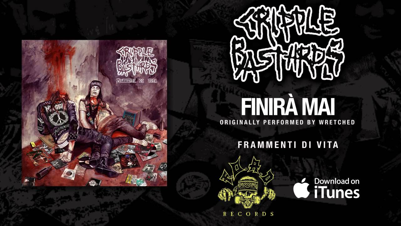 Cripple Bastards - Finirà Mai (Originally performed by Wretched)