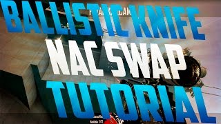 Nardish: Ballistic Knife Nac Swap Tutorial + Thanks for 50 Subscribers!!!!