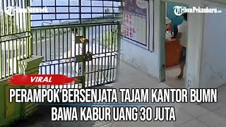Rekaman CCTV Detik-detik Kantor BUMN di Medan Dirampok Pria Bersajam, Bawa Kabur Uang Rp 30 Juta