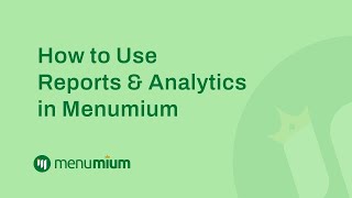 How to Use Reports &amp; Analytics in Menumium I Restaurant Sales &amp; Performance Tracking Guide