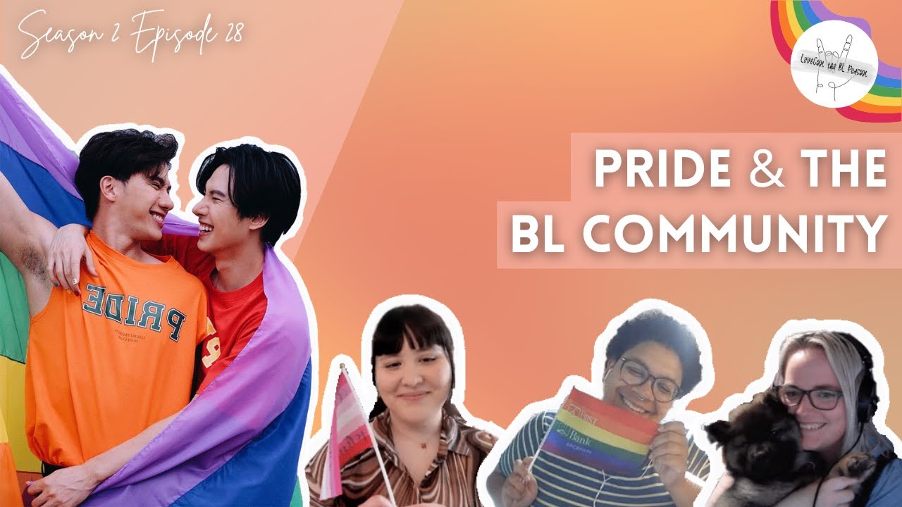 Pride & The BL Community || LoveCast The BL Podcast S2E28 - YouTube