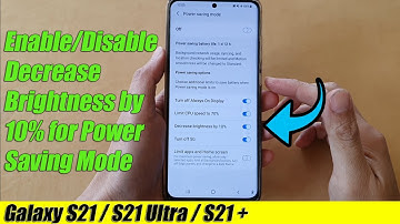 Galaxy S21/Ultra/Plus: How to Enable/Disable Decrease Brightness by 10% for Power Saving Mode
