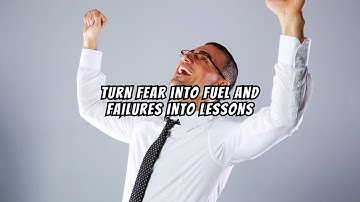 Overcoming Fear and Failure: Using Fear as Fuel and Learning from Setbacks