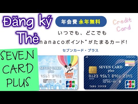 Hướng Dẫn Đăng Ký Thẻ Credit SEVEN CARD PLUS - Quyen in JAPAN✅