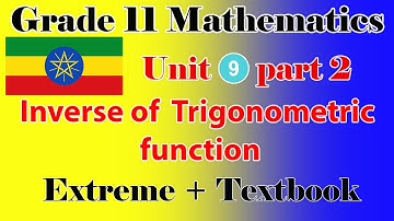 Grade 11 Mathematics unit 9 part 2 inverse of Trigonometric function Extreme + textbook