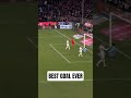 The Greatest Goal of All Time