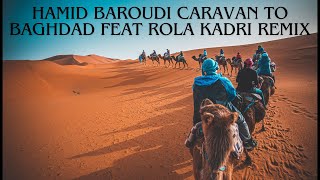 Hamid Baroudi   Caravan to Baghdad feat ROLA KADRI REMIX