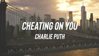 Cheating On You Acoustic - Charlie Puth 1 Hour Loop