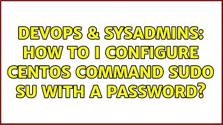 Famous DevOps & SysAdmins: How to I configure CentOS command sudo su with a password? Net Worth