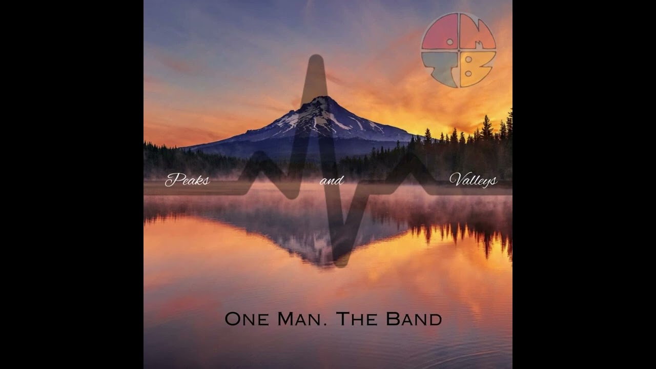 One Man. The Band - Peaks & Valleys