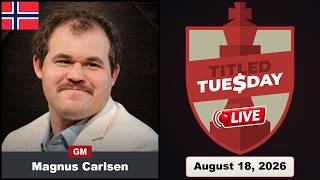🔴 Magnus Carlsen Plays Titled Tuesday | August 18, 2026