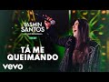 Yasmin Santos - Tá Me Queimando (Ao Vivo)