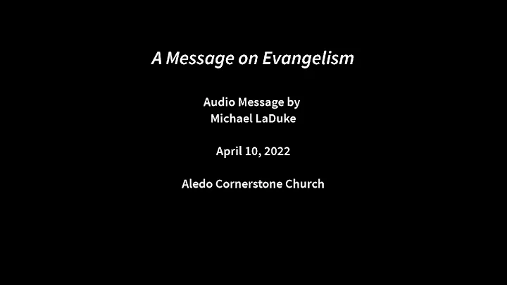 2022 April 10 | Michael LaDuke | A Message on Evan...