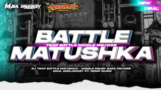 Dj Trap Battle Matushka  Middle Kruek Bass Nguwer  Maul Discjockey Ft Ndmp 