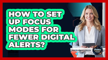 How To Set Up Focus Modes For Fewer Digital Alerts?