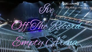 IVE - Off The Record | Empty Arena Effect 🎧