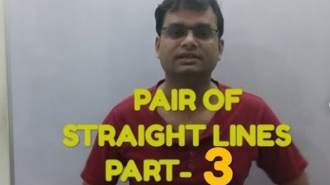 PAIR OF STRAIGHT LINES PART -3 BY AJIT SHARMA