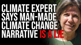 Climate Expert Says Man-Made Climate Change Narrative Is A LIE, Just A Scheme To Make Money
