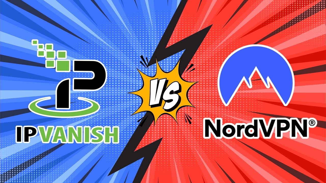 NordVPN vs IPVanish in 2025: Which VPN Should You Choose?
