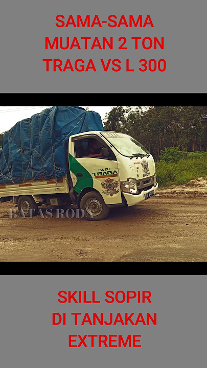 Mitsubishi L 300 vs Isuzu Traga di tanjakan extreme
