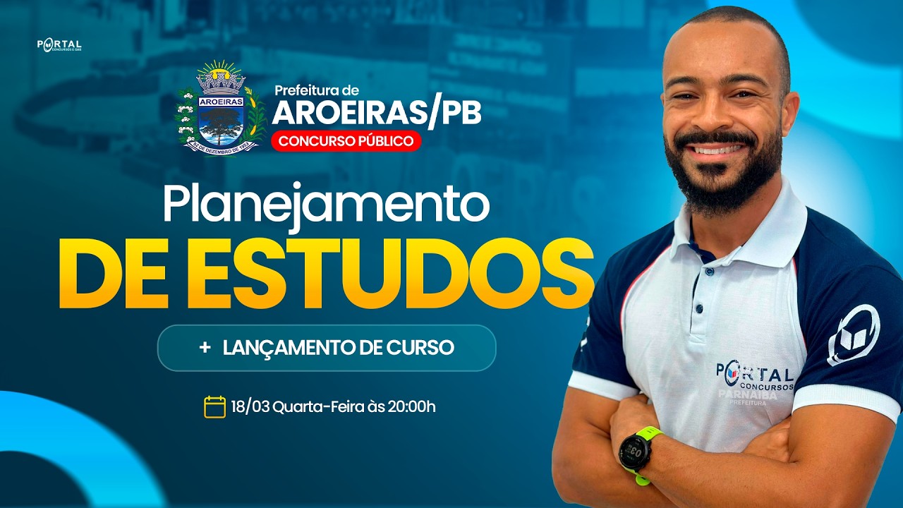 CONCURSO PREF. AROEIRAS/PB: PLANEJAMENTO DE ESTUDOS + LANÇAMENTO DO CURSO