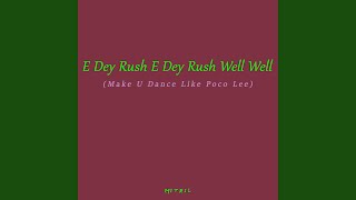 E Dey Rush E Dey Rush Well Well (Make U Dance Like Poco Lee) - Mitril
