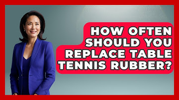 How Often Should You Replace Table Tennis Rubber? - Ping Pong Prodigy