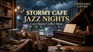Stormy Cafe Jazz Nights ☕ Cozy Coffee Shop Ambience & Relaxing Jazz Music with Rain Sounds