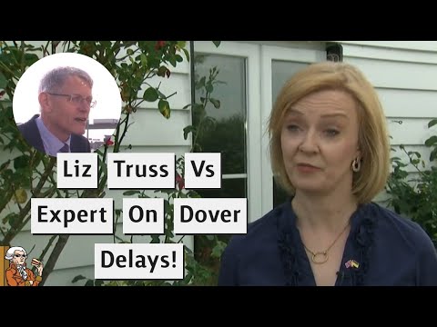 Who Do You Believe Liz Truss Or Experts On Blaming Brexit For Dover Chaos?