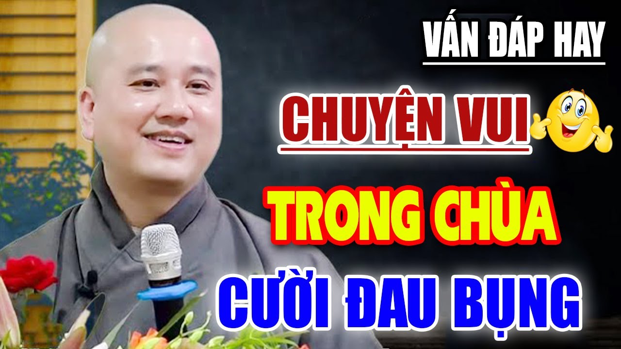 VẤN ĐÁP CÂU HỎI HAY ''CƯỜI SUỐT BUỔI''- Thầy Thích Pháp Hòa