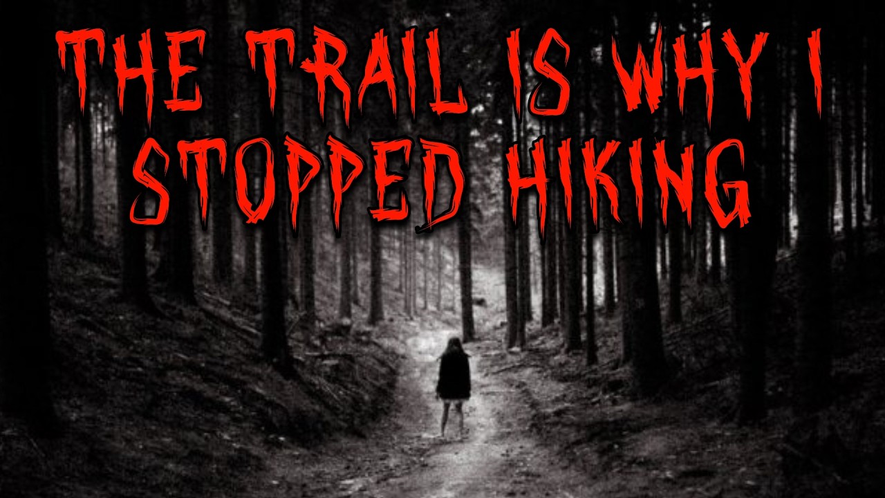 The trail is why I stopped hiking | Creepypasta - YouTube