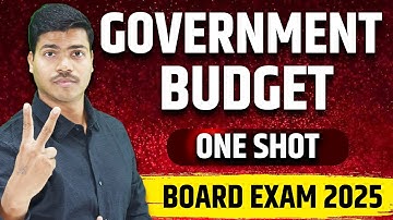 GOVERNMENT BUDGET | ONE SHOT REVISION | CLASS 12 MACRO ECONOMICS BOARD EXAM 2025. DONT MISS