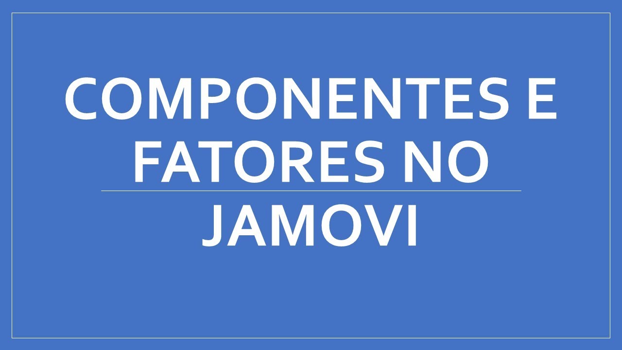 Visão geral: Análise fatorial e componentes principais - jamovi - Psicometria para Todos #51