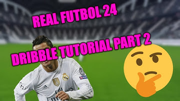 Real Futbol 24 - Dribbling Tutorial Part 2