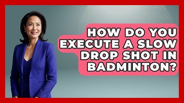 How Do You Execute a Slow Drop Shot in Badminton? | The Racket Xpert News