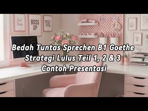 Bedah Tuntas Sprechen B1 Goethe | Strategi Lulus Teil 1, 2 & 3 + Contoh Presentasi