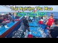 Trải nghiệm cùng ghe thu mua anh tâm thừa thiên huế - Dân Biển