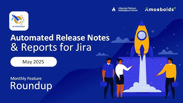 Automated Release Notes & Reports App for Jira- Monthly Feature Roundup - May 2025