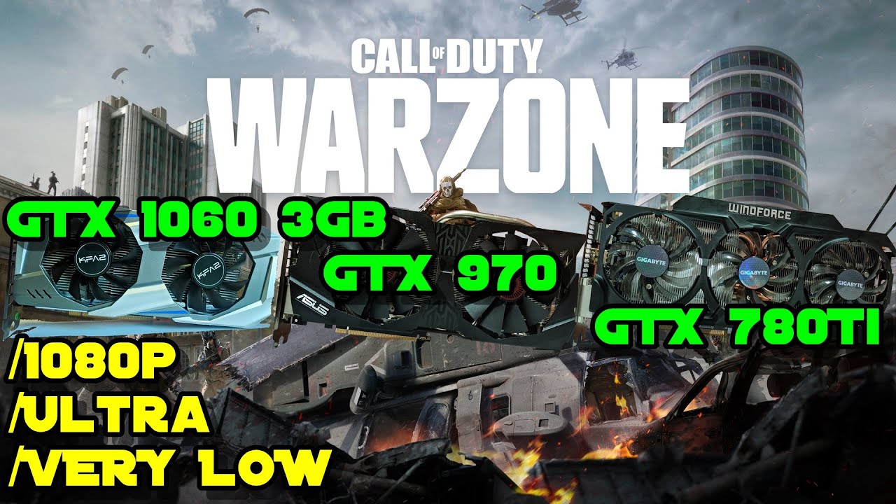 Call of Duty Warzone - GTX 1060 3Gb vs GTX 970 vs GTX 780Ti /1080p /Ultra /Very Low /2020