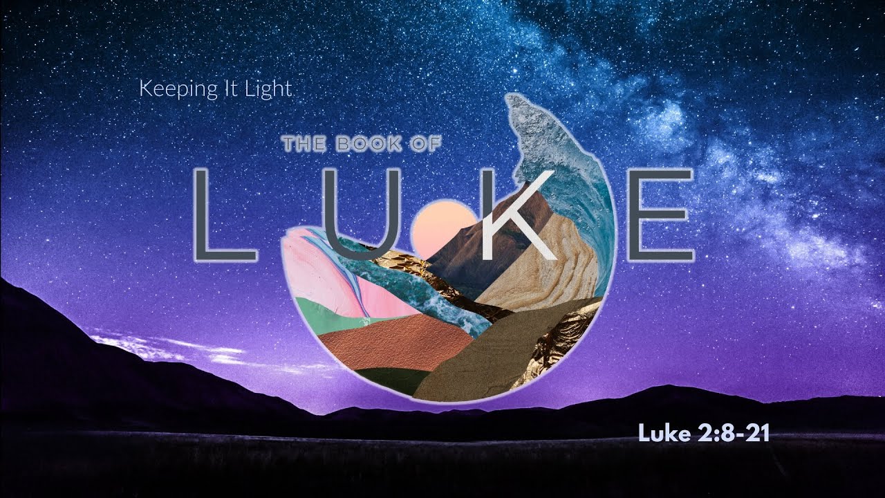 12.24.23 | CHRISTMAS EVE | The Book of Luke - Keeping It Light - YouTube