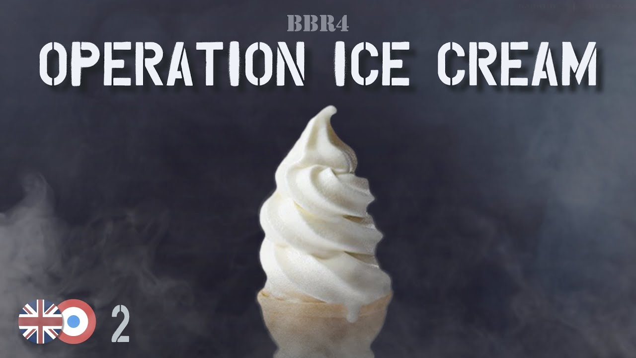 Operation Ice Cream Commonwealth / France (CWF1) BBR4 YouTube