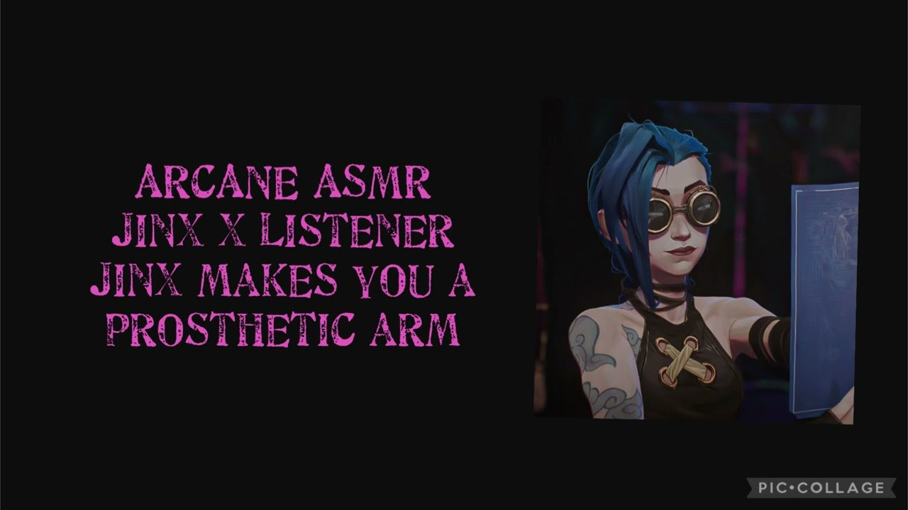 Arcane ASMR: Jinx x Listener- Jinx makes you a prosthetic arm