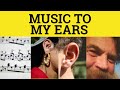 🔵 Music To My Ears - Music to My Ears Meaning - Idioms - ESL British English Pronunciation