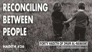 Hadith #26 | Reconciling Between People | Imam Al-Nawawi 40 Hadith