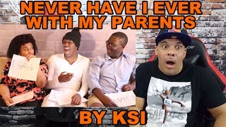 Never Have I Ever With My Parents By KSI REACTION!!!