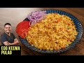 Egg Keema Pulao Recipe | How To Make Egg Bhurji Rice | Anda Pulao | Egg Rice Recipe By Varun Inamdar